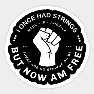 I once had strings but now am free there are no strings on me - white Sticker